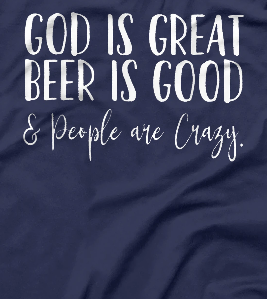 God is Great, Beer is Good, and People are Crazy T-Shirt