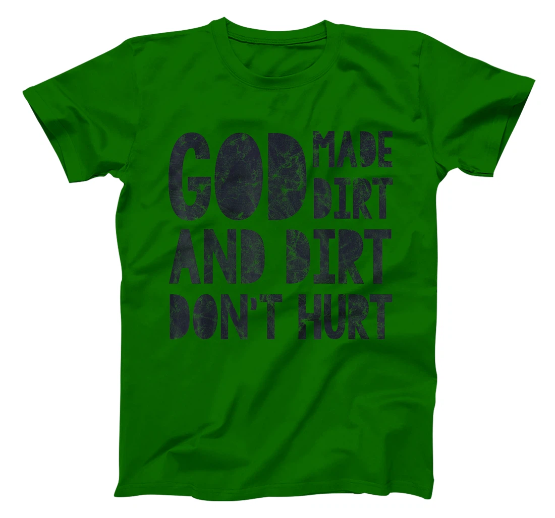 God Made Dirt And Dirt Don't Hurt Funny T-Shirt