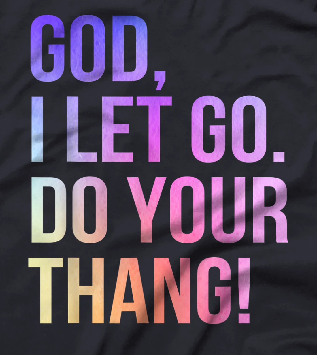 God I Let Go Do Your Thang Christian Faith T-Shirt