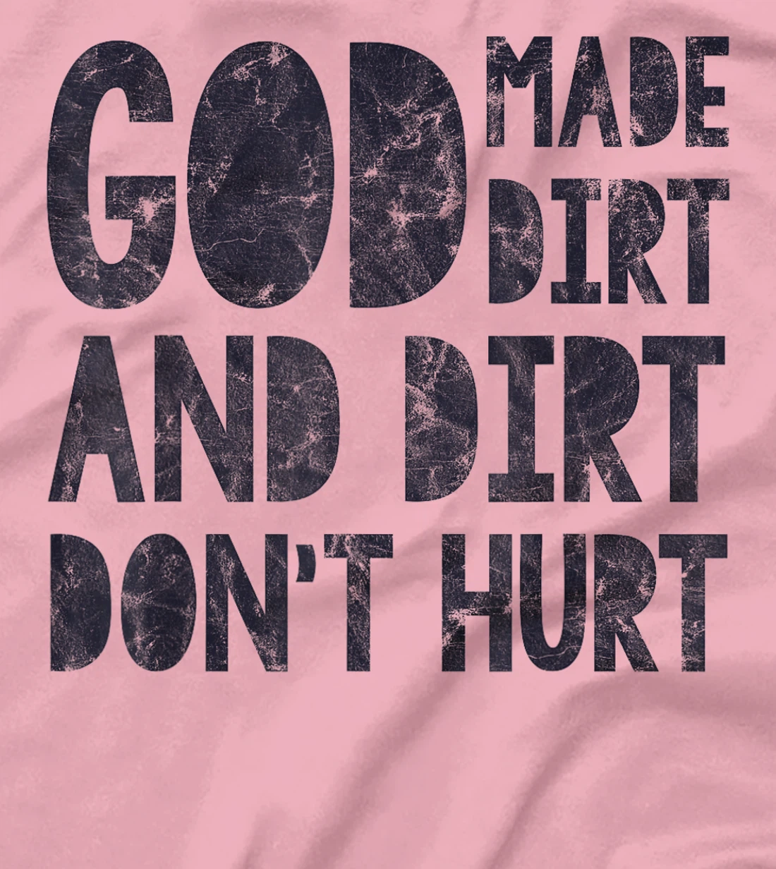 God Made Dirt And Dirt Don't Hurt Funny T-Shirt