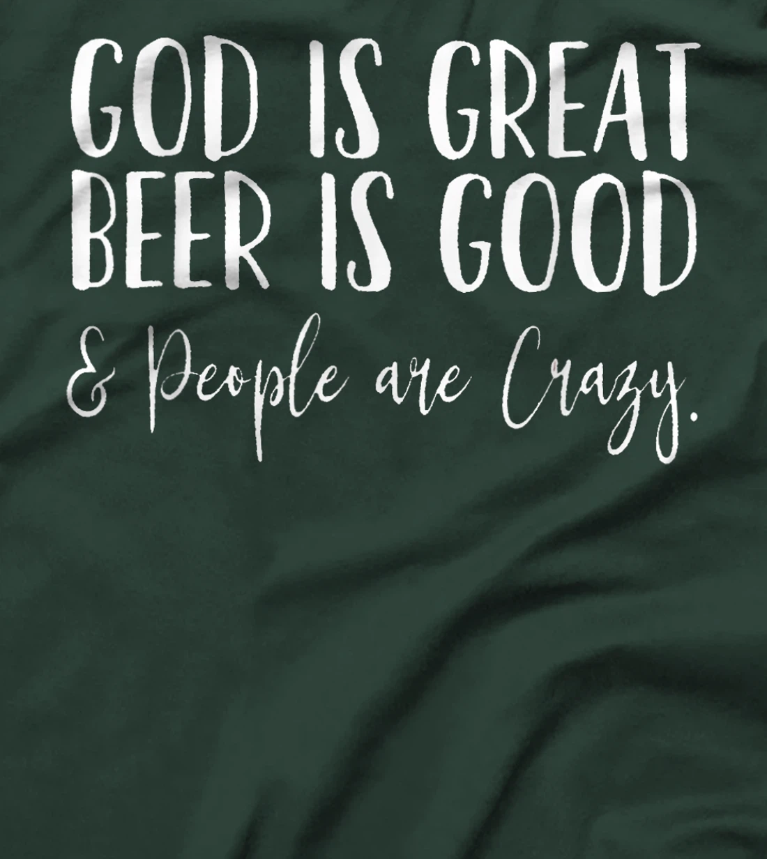 God is Great, Beer is Good, and People are Crazy T-Shirt