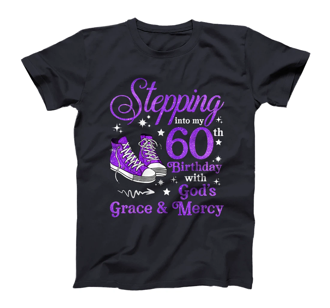 Stepping Into My 60th Birthday With God's Grace & Mercy Bday T-Shirt