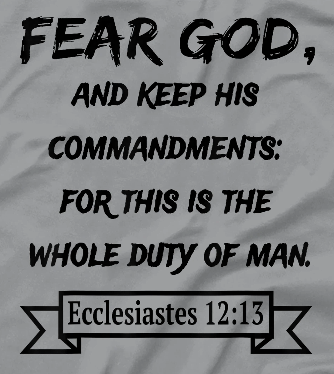 Ecclesiastes 12:13 Fear God and keep his Commandments T-Shirt