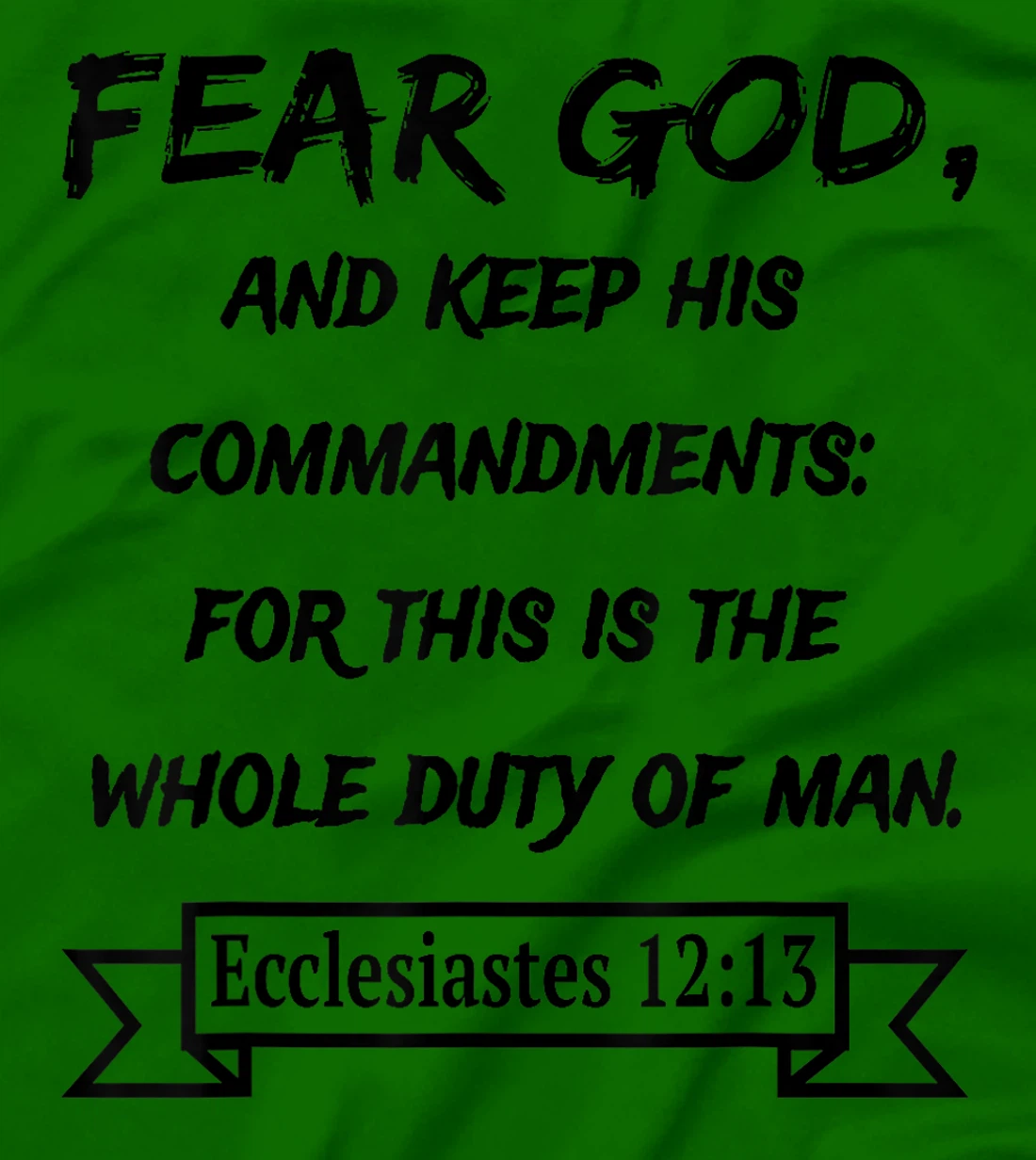 Ecclesiastes 12:13 Fear God and keep his Commandments T-Shirt