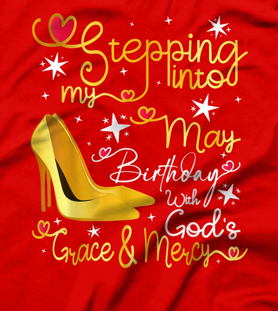 Stepping Into My May Birthday With Gods Grace And Mercy T-Shirt