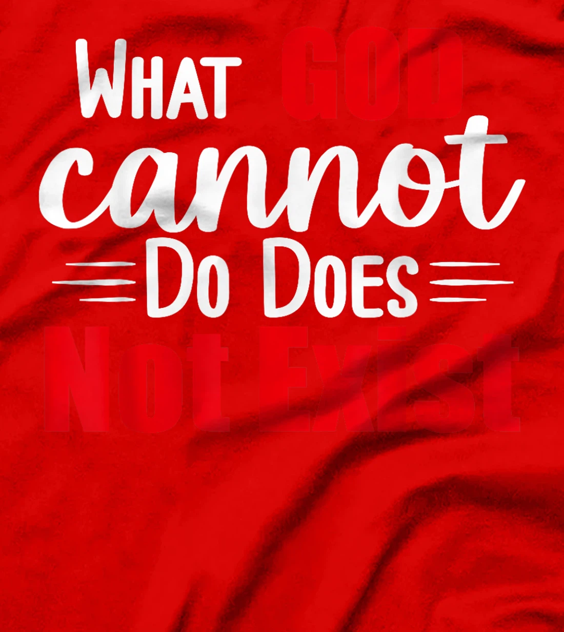 What God cannot do does not exist! NSPPD T-Shirt