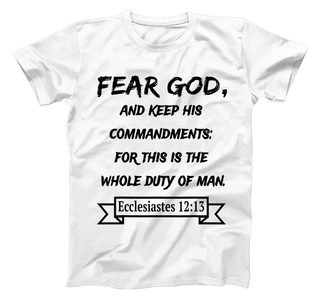 Ecclesiastes 12:13 Fear God and keep his Commandments T-Shirt