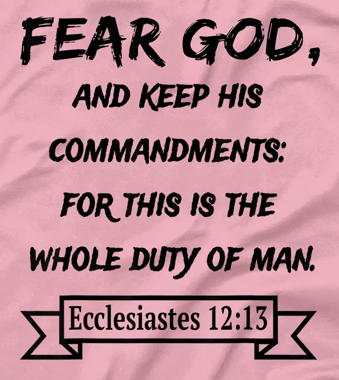 Ecclesiastes 12:13 Fear God and keep his Commandments T-Shirt