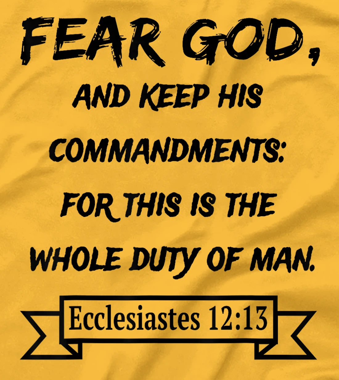 Ecclesiastes 12:13 Fear God and keep his Commandments T-Shirt