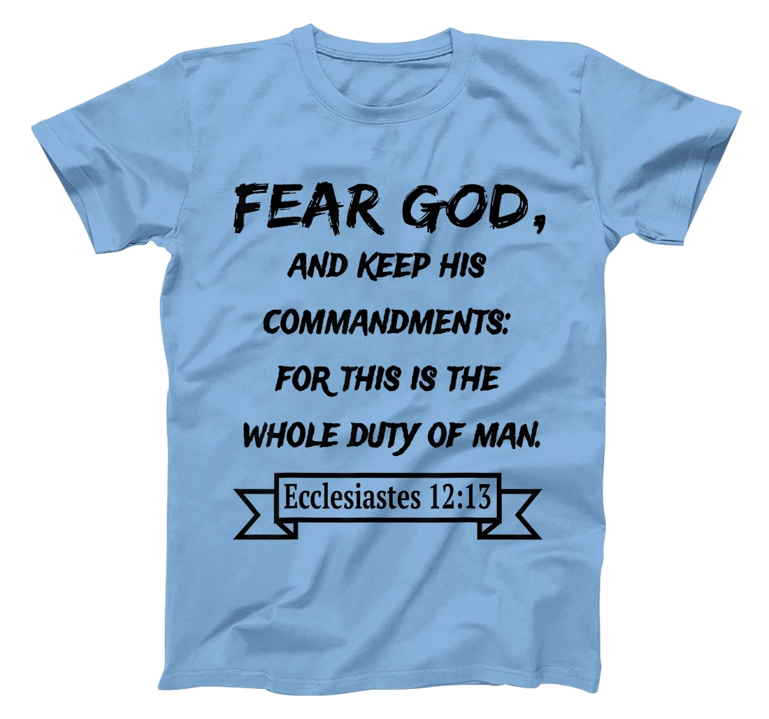 Ecclesiastes 12:13 Fear God and keep his Commandments T-Shirt