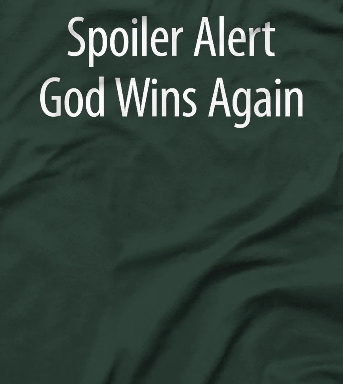 Spoiler Alert - God Wins Again - T-Shirt