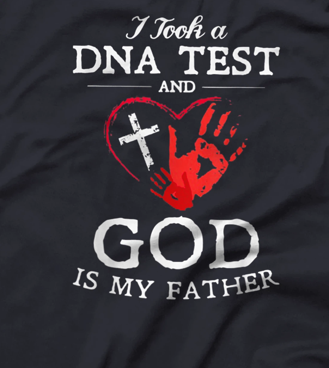 I Took A DNA Test And God Is My Father Christian T-Shirt