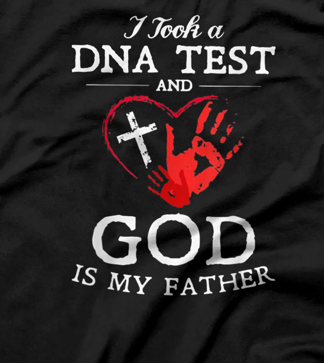 I Took A DNA Test And God Is My Father Christian T-Shirt