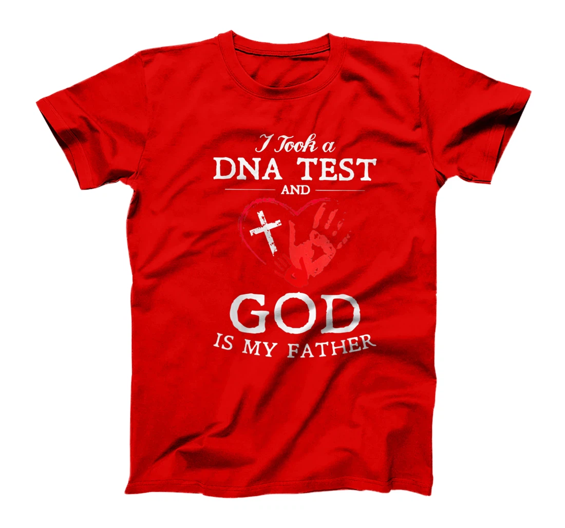 I Took A DNA Test And God Is My Father Christian T-Shirt