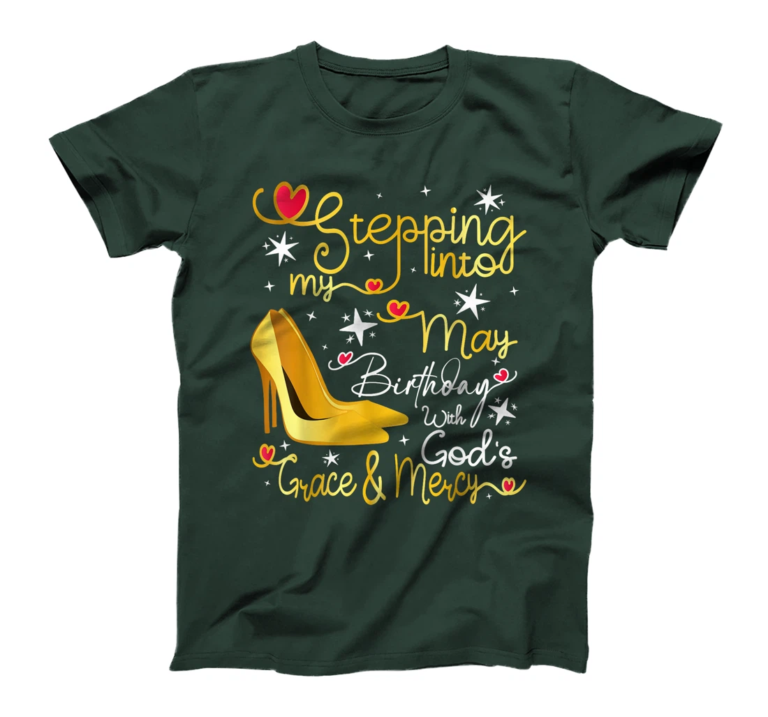Stepping Into My May Birthday With Gods Grace And Mercy T-Shirt
