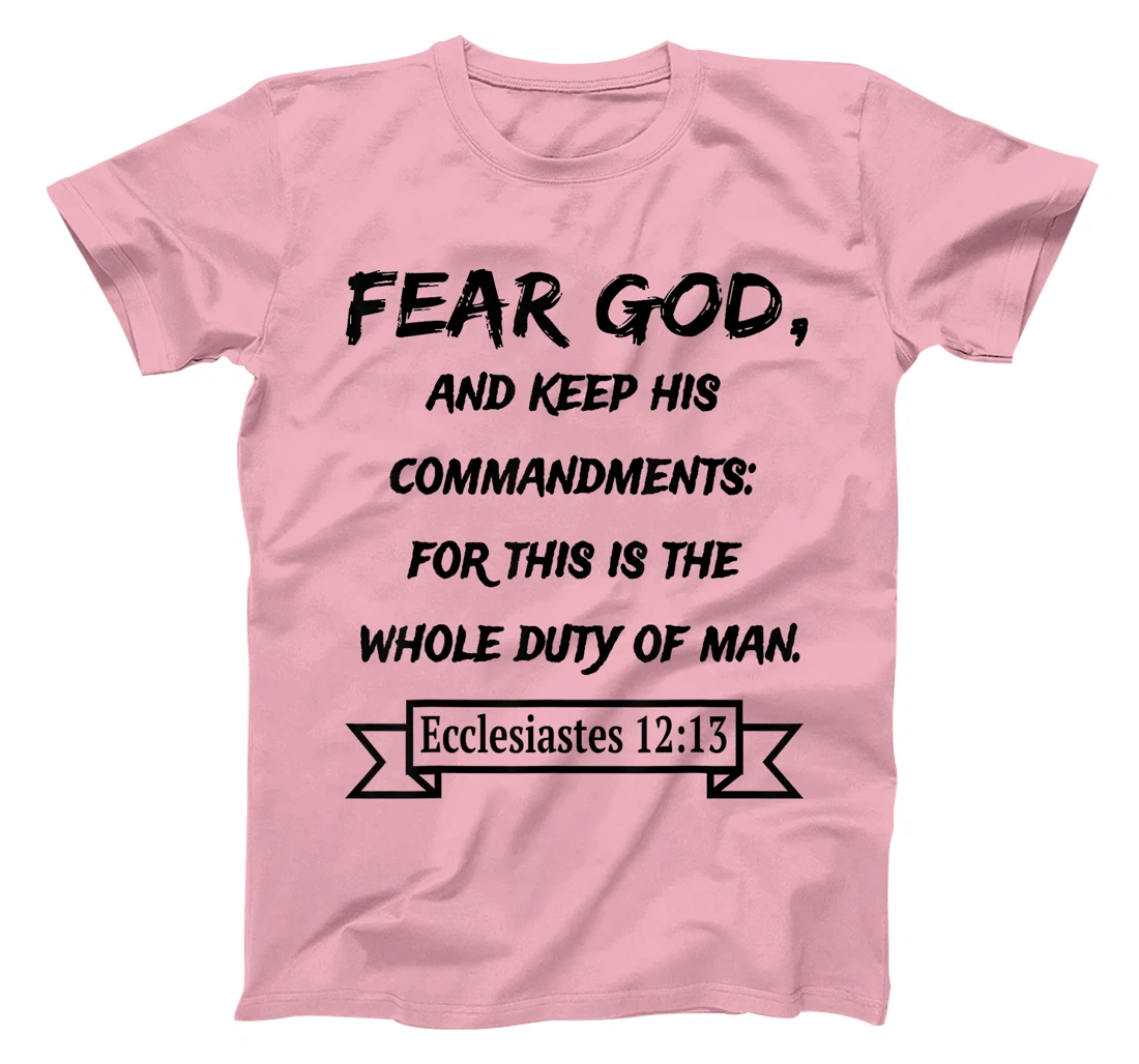 Ecclesiastes 12:13 Fear God and keep his Commandments T-Shirt