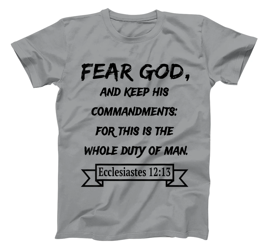 Ecclesiastes 12:13 Fear God and keep his Commandments T-Shirt