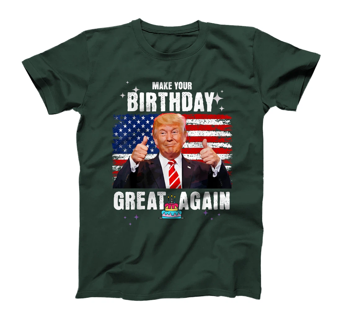 Make Your Birthday Great Again, Trump Fan Birthday Gift Tee T-Shirt