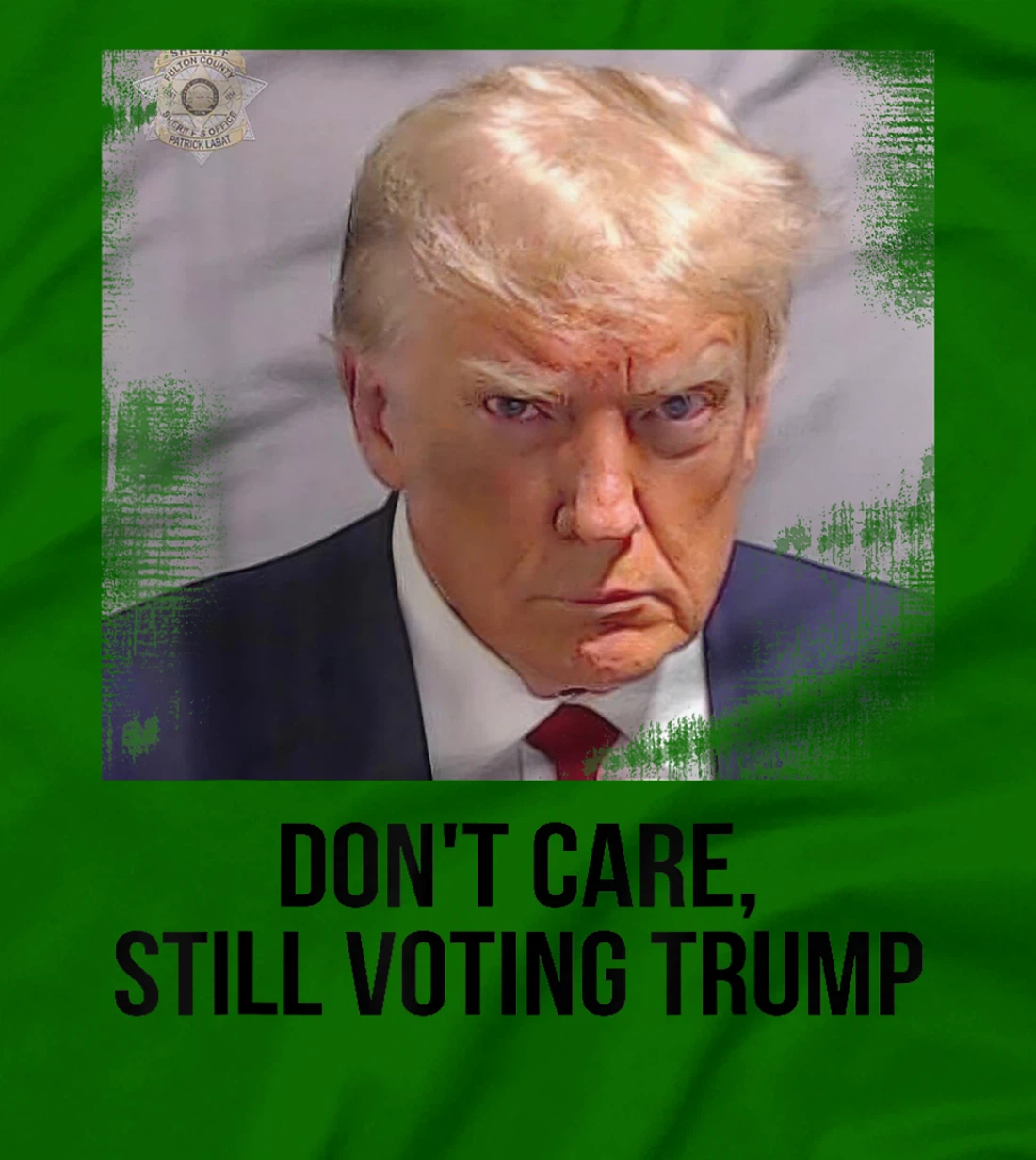Don't Care, Still Voting Trump - Donald Trump Mugshot T-Shirt