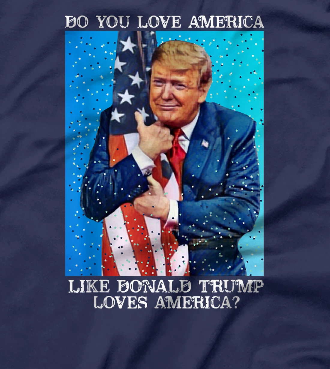 Patriotic Trump Hugging Flag Pro Trump Republican Gifts T-Shirt