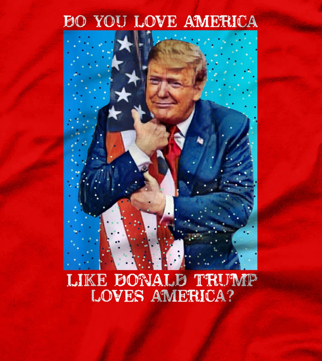 Patriotic Trump Hugging Flag Pro Trump Republican Gifts T-Shirt
