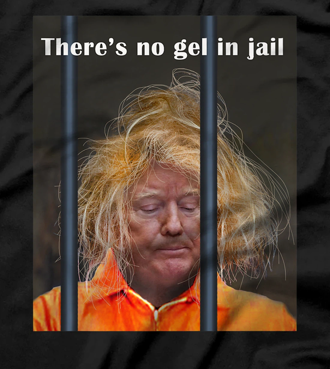 Donald Trump No Gel In Jail Premium T-Shirt
