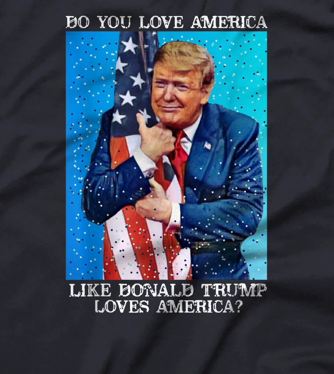 Patriotic Trump Hugging Flag Pro Trump Republican Gifts T-Shirt