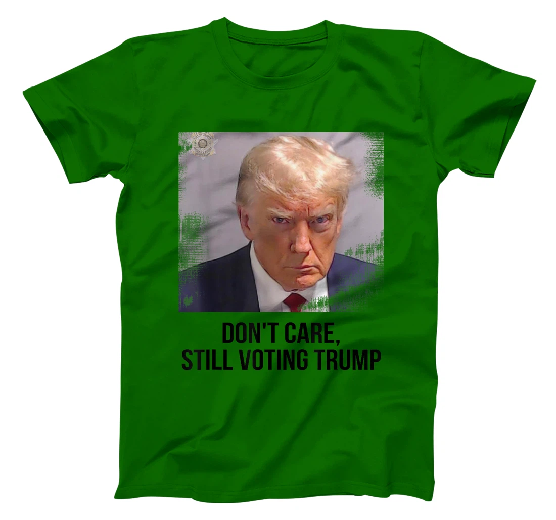 Don't Care, Still Voting Trump - Donald Trump Mugshot T-Shirt