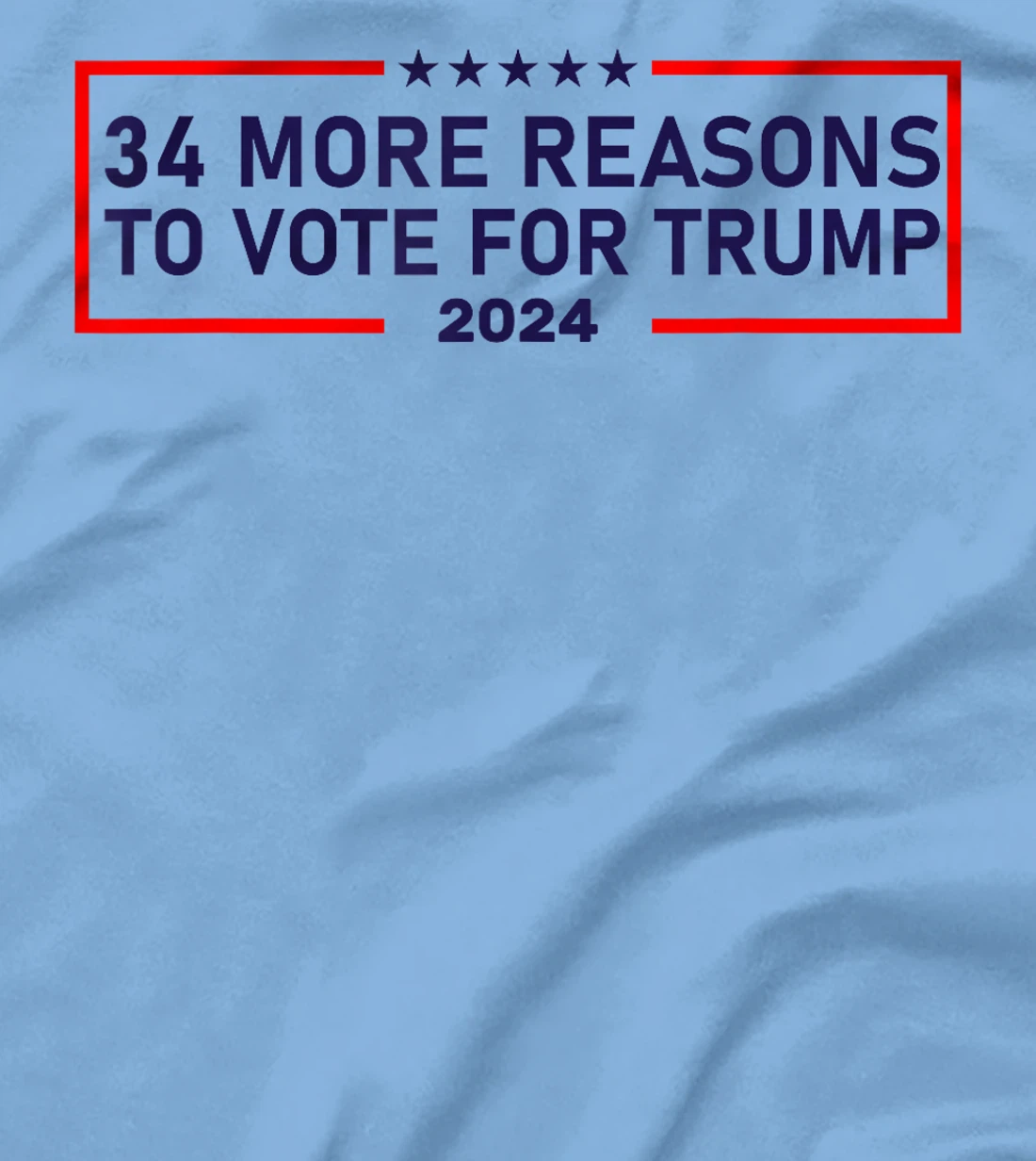 34 More Reasons To Vote For Trump T-Shirt