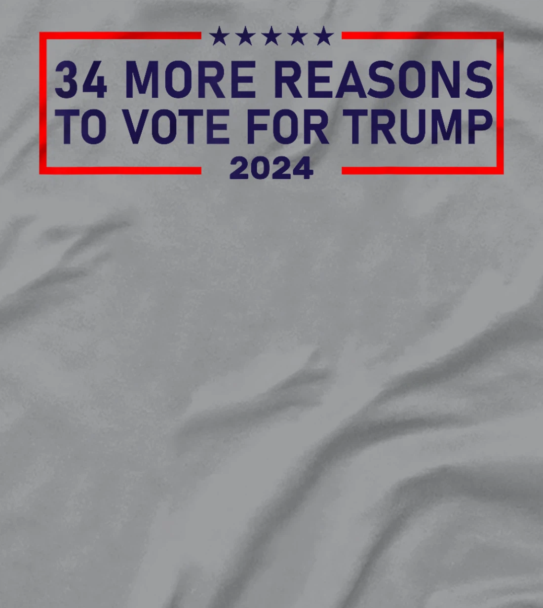 34 More Reasons To Vote For Trump T-Shirt