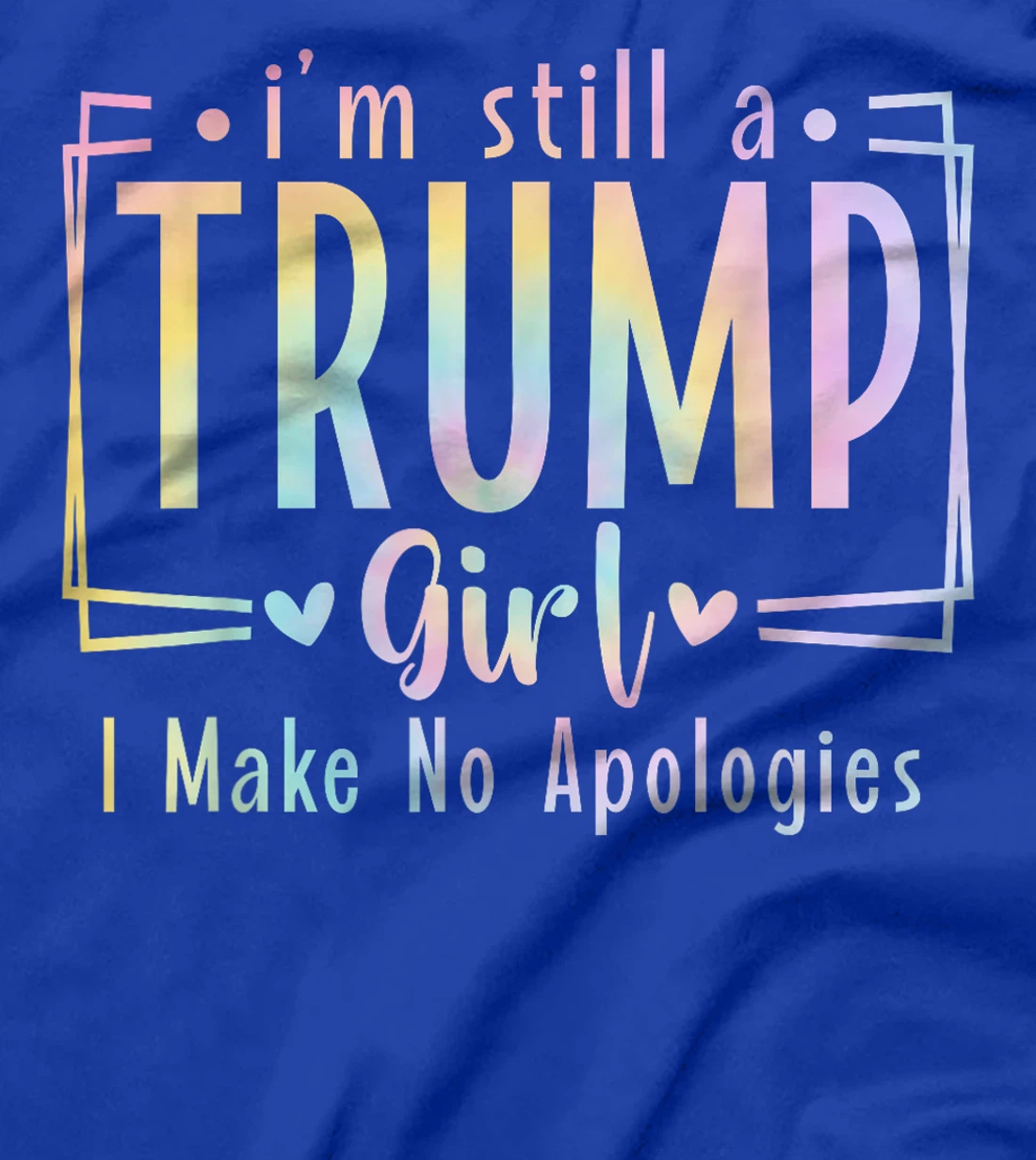 I'm Still A Trump Girl I Make No Apologies Election 2024 T-Shirt