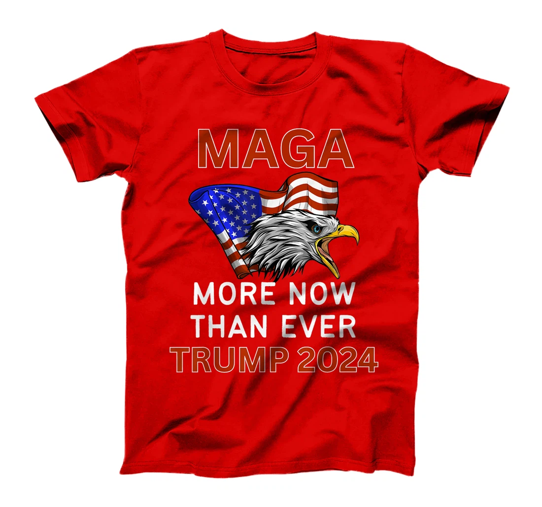 More MAGA Now Than Ever Trump for President 2024 T-Shirt