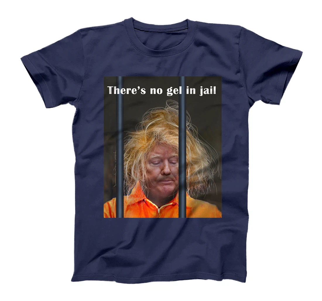 Donald Trump No Gel In Jail Premium T-Shirt