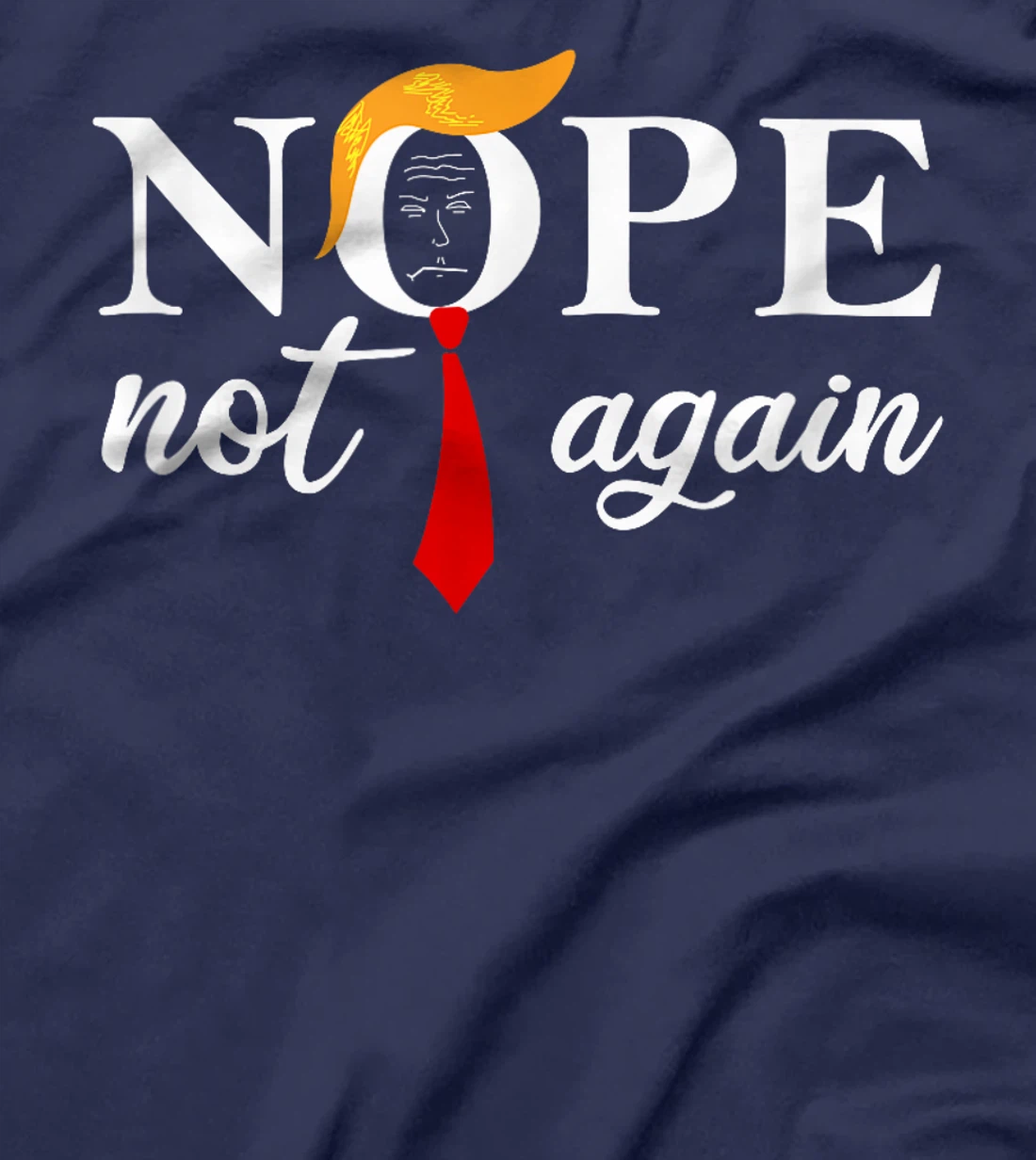 Anti Trump 2024 Nope Not Again Funny Trump T-Shirt