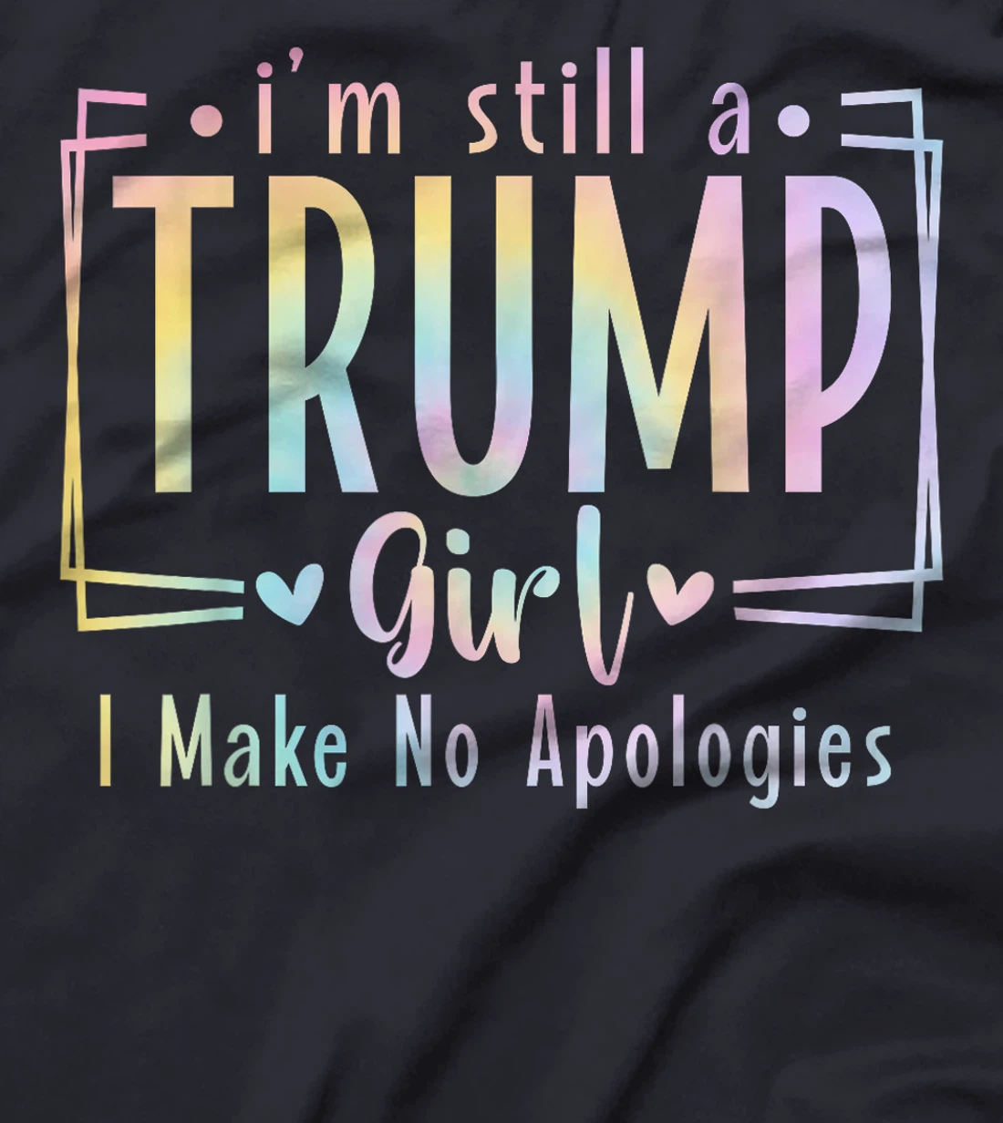 I'm Still A Trump Girl I Make No Apologies Election 2024 T-Shirt