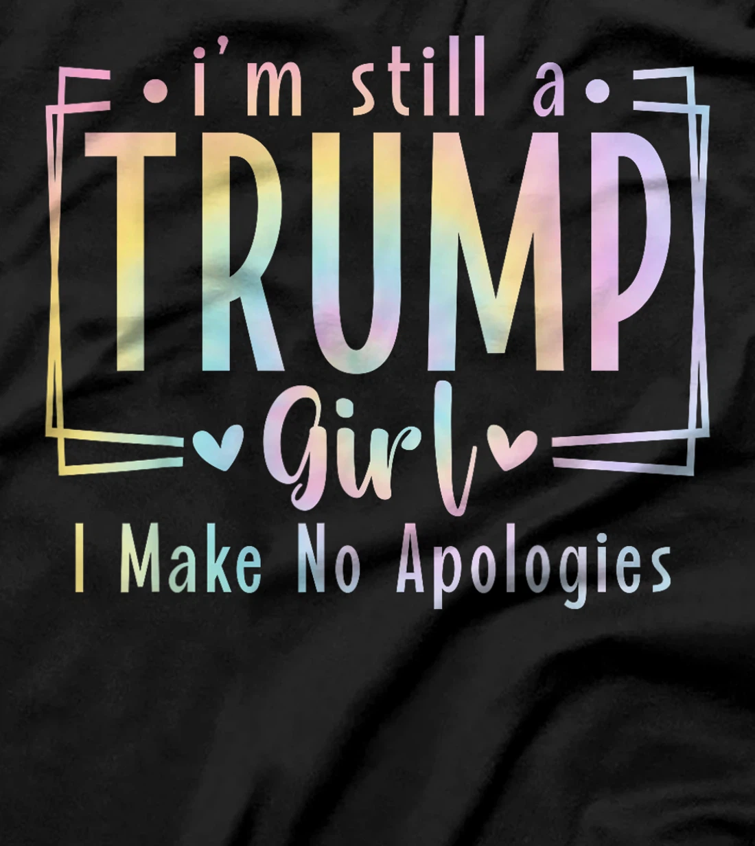 I'm Still A Trump Girl I Make No Apologies Election 2024 T-Shirt