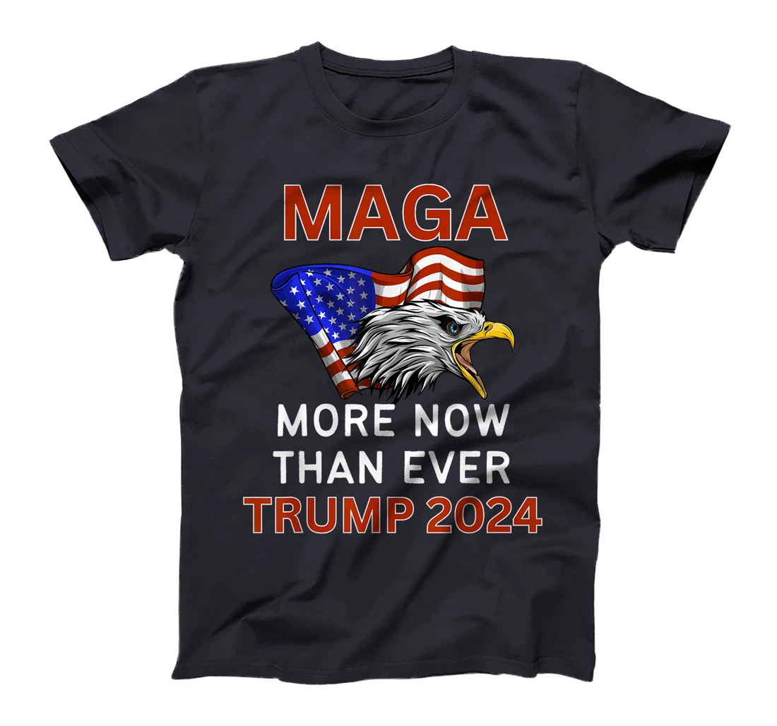 More MAGA Now Than Ever Trump for President 2024 T-Shirt