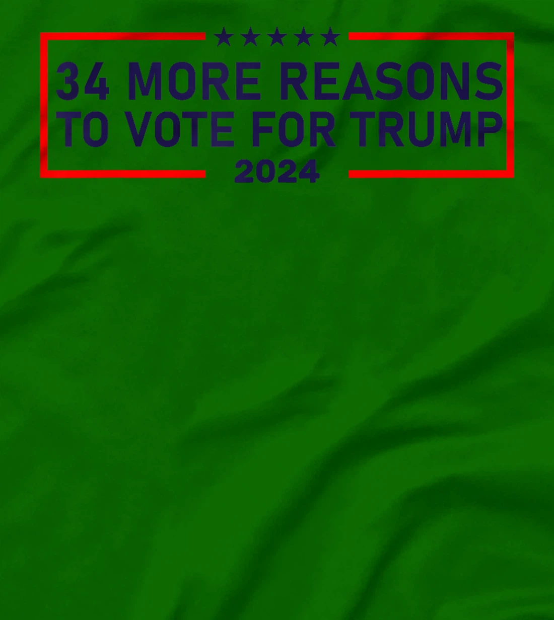 34 More Reasons To Vote For Trump T-Shirt