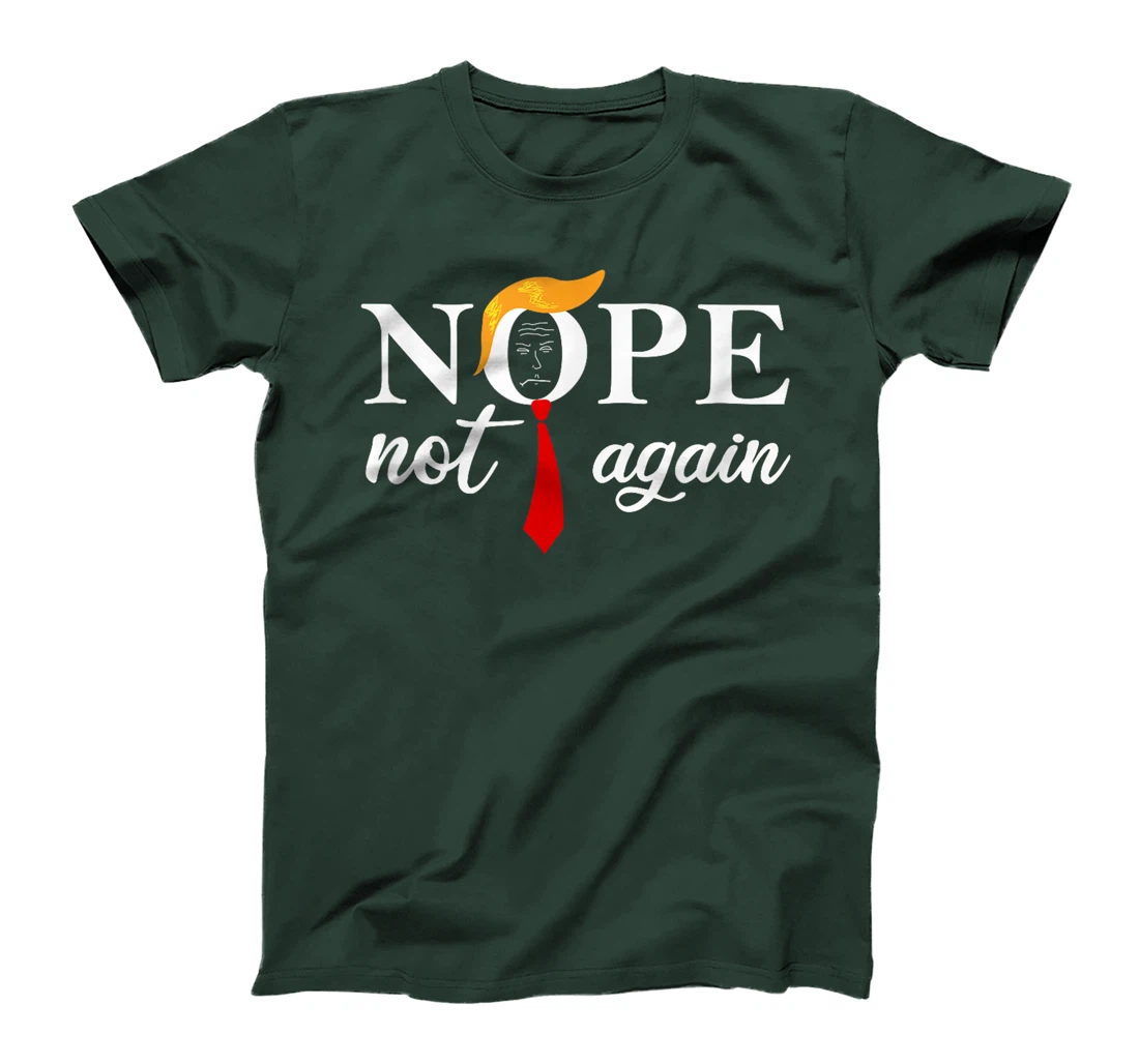 Anti Trump 2024 Nope Not Again Funny Trump T-Shirt