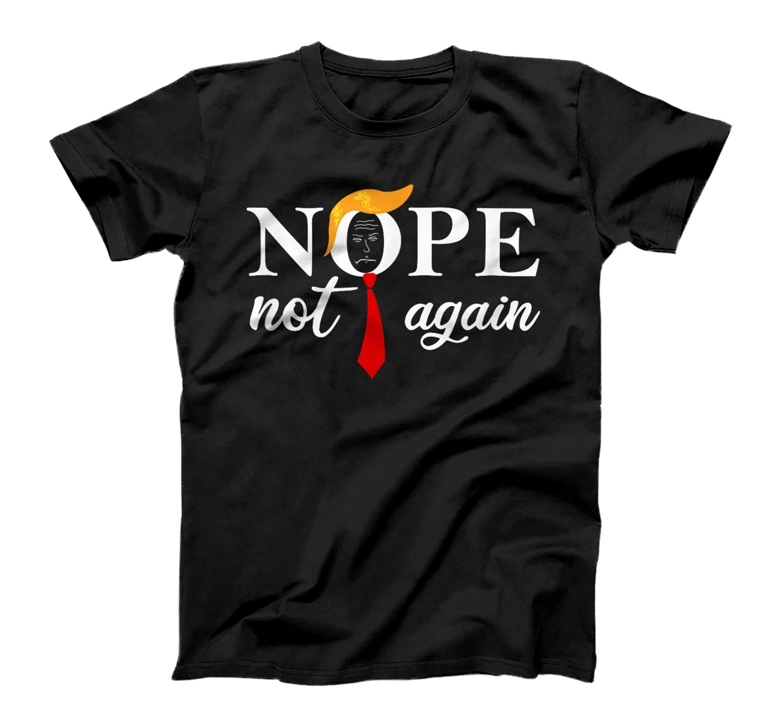 Anti Trump 2024 Nope Not Again Funny Trump T-Shirt