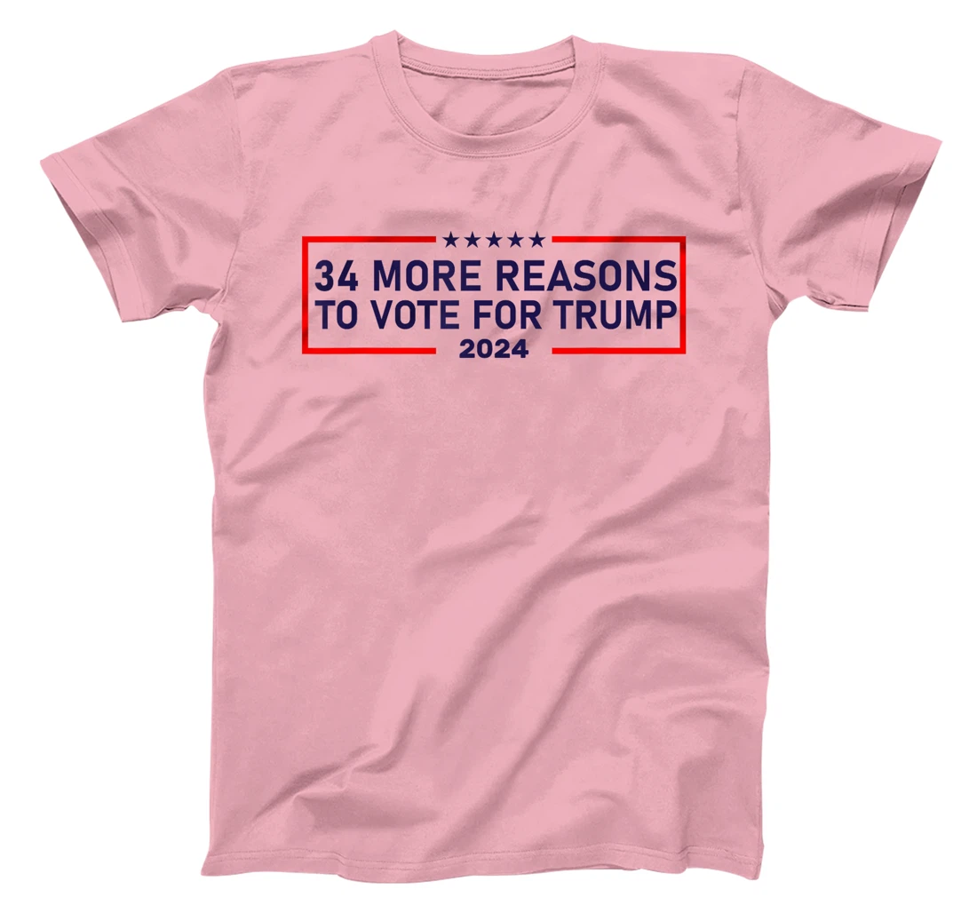 34 More Reasons To Vote For Trump T-Shirt