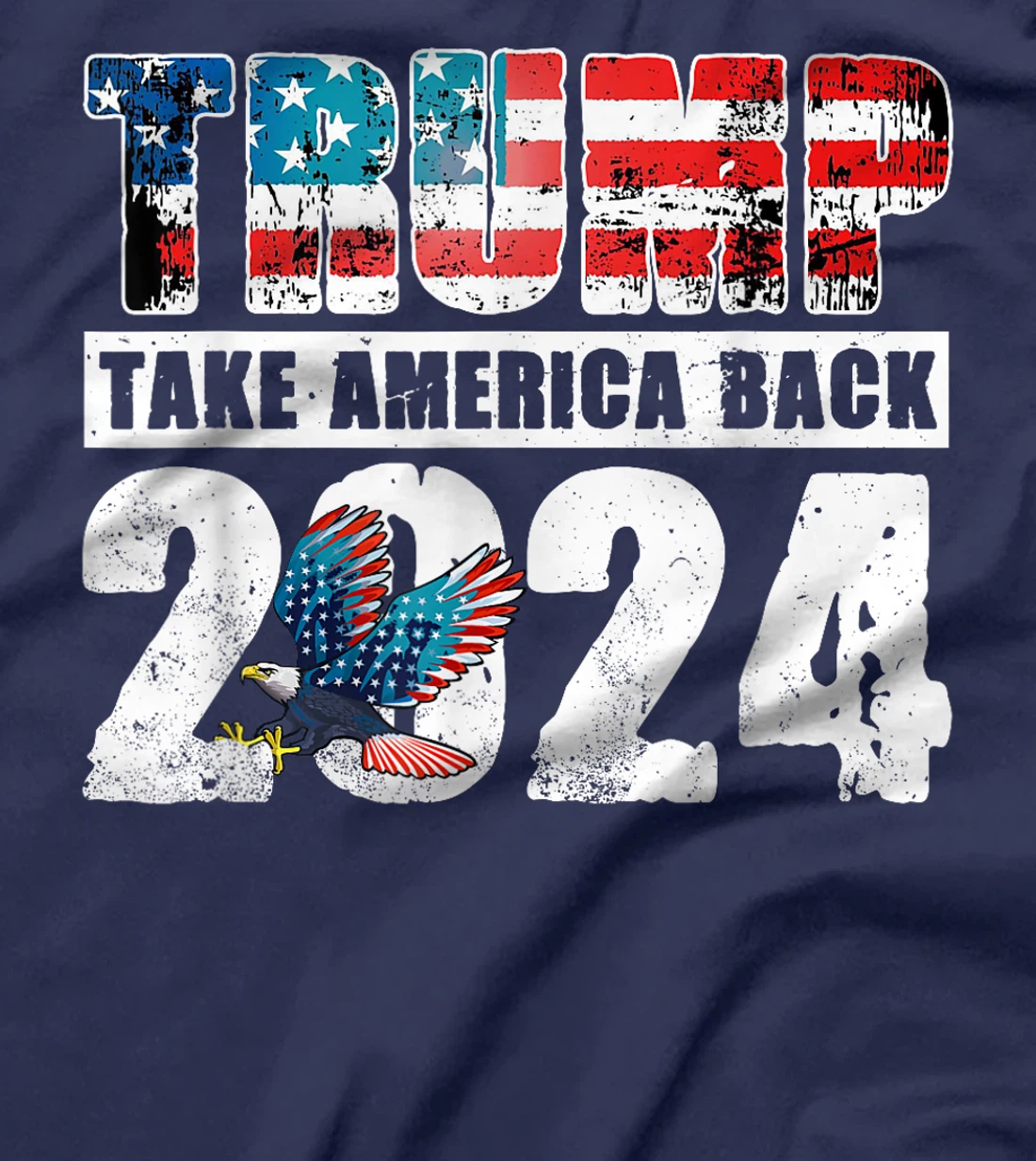 Trump 2024 Flag Take America Back 4th Of July Trump 2024 T-Shirt