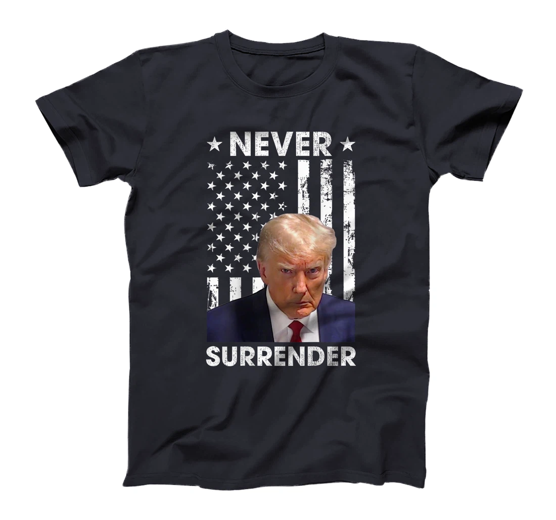 Donald Trump Mug Shot Never Surrender American Flag -On Back T-Shirt