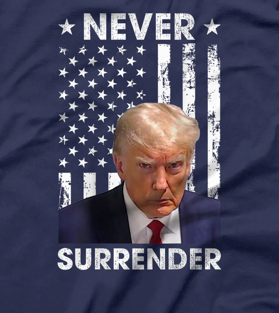 Donald Trump Mug Shot Never Surrender American Flag -On Back T-Shirt