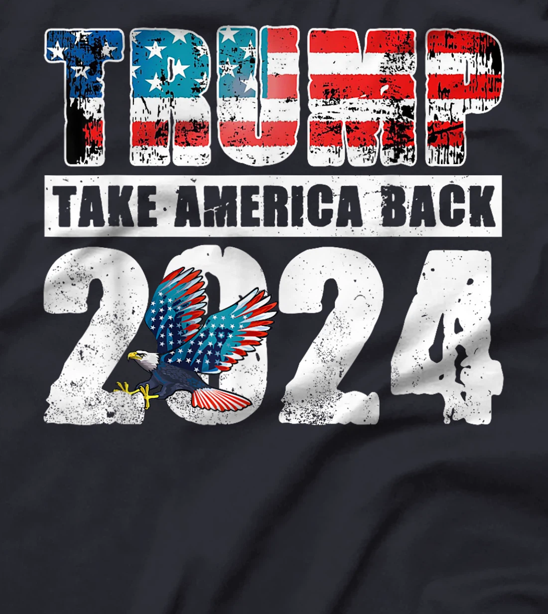 Trump 2024 Flag Take America Back 4th Of July Trump 2024 T-Shirt