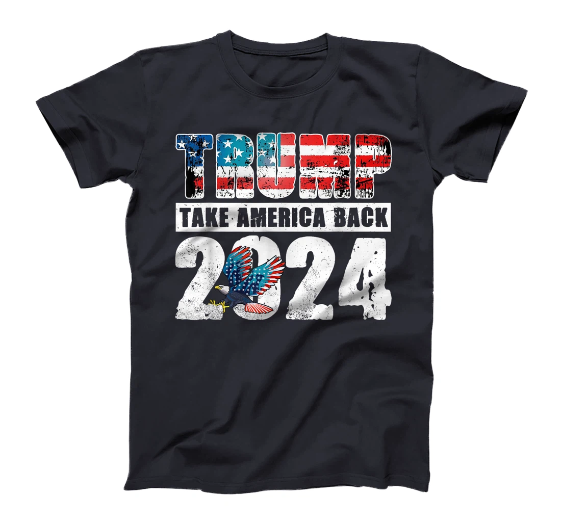 Trump 2024 Flag Take America Back 4th Of July Trump 2024 T-Shirt