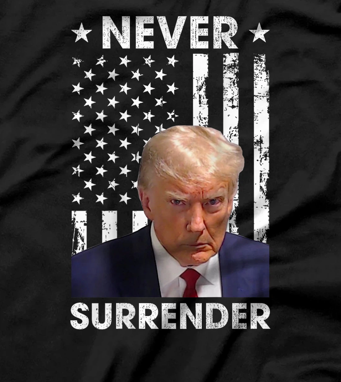 Donald Trump Mug Shot Never Surrender American Flag -On Back T-Shirt