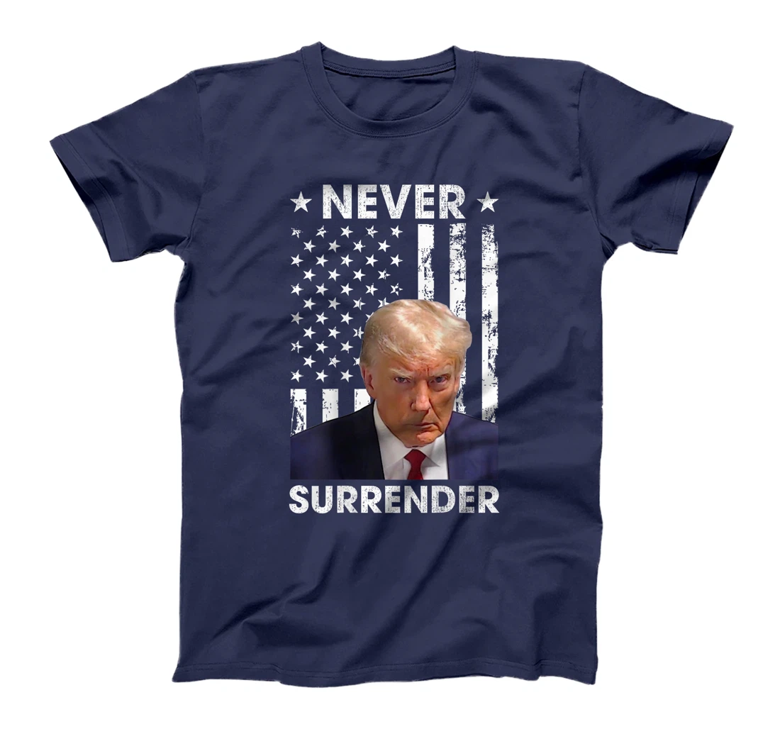 Donald Trump Mug Shot Never Surrender American Flag -On Back T-Shirt