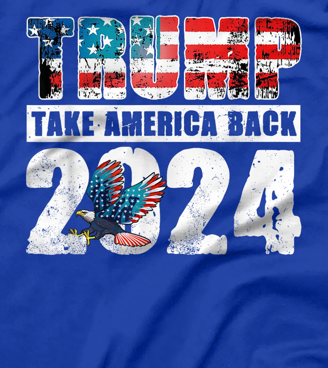 Trump 2024 Flag Take America Back 4th Of July Trump 2024 T-Shirt