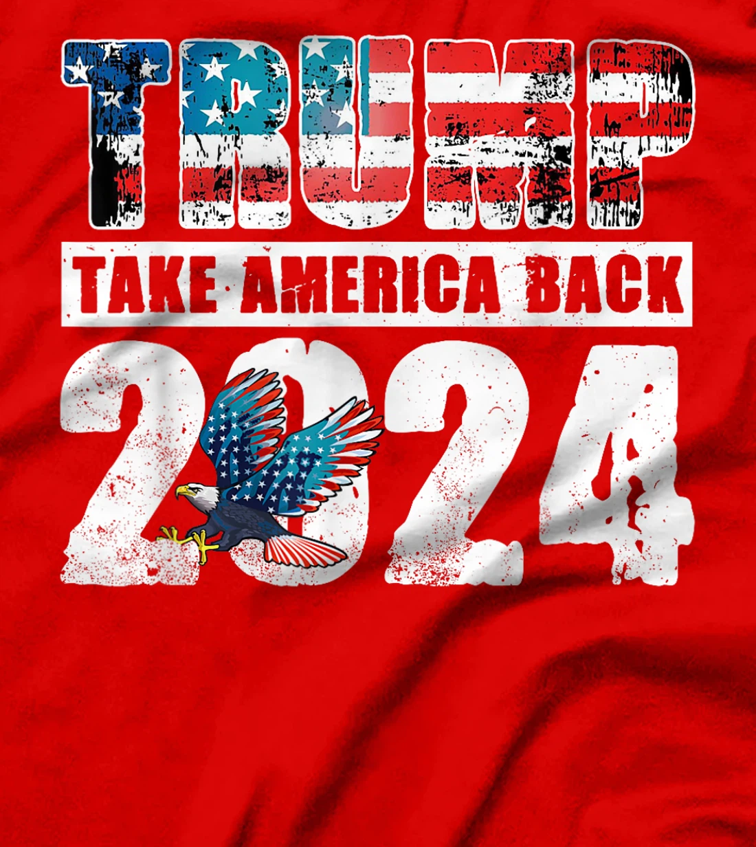 Trump 2024 Flag Take America Back 4th Of July Trump 2024 T-Shirt